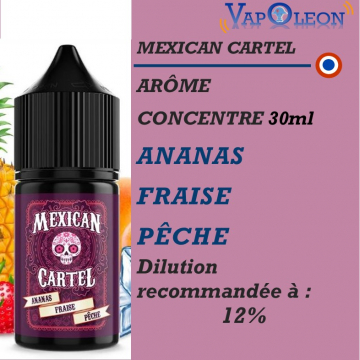 MEXICAN CARTEL - ARÔME ANANAS FRAISE PÊCHE - 30ml